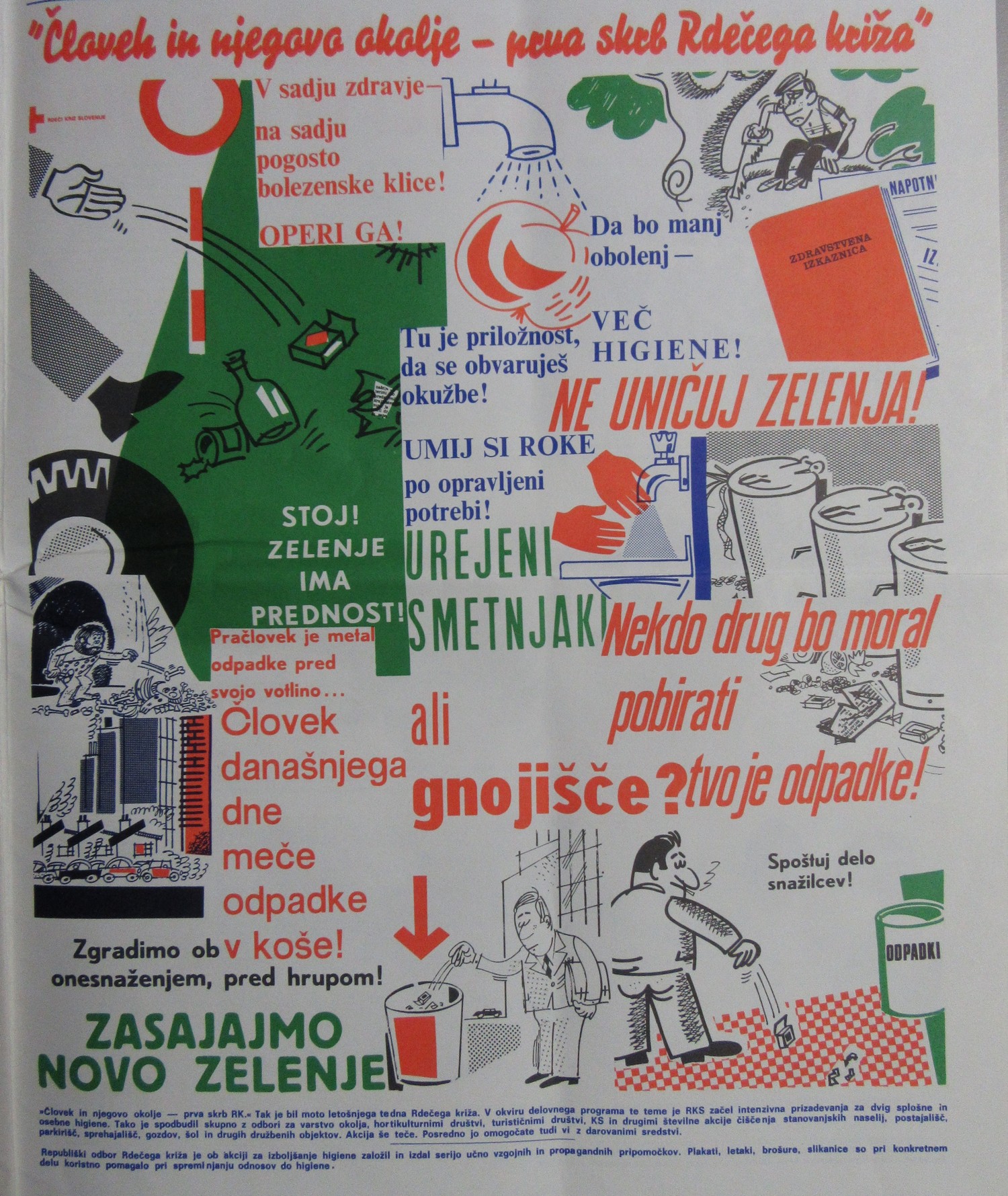 Slika 7: Med osnovnimi pogoji za zdravo življenje je tudi čisto okolje. V
                        skrbi zanj in za higienizacijo okolice, zdravstveno-vzgojno delo med ljudmi
                        ter preprečevanje onesnaževanja okolja je RKS javnost nagovarjal z oglasi,
                        kot je ta iz leta 1973. 